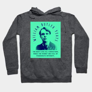 William Butler Yeats portrait and quote: The best lack all conviction, while the worst are full of passionate intensity. Hoodie